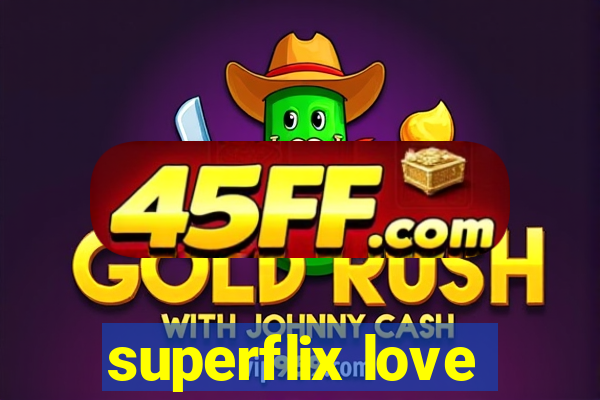 superflix love